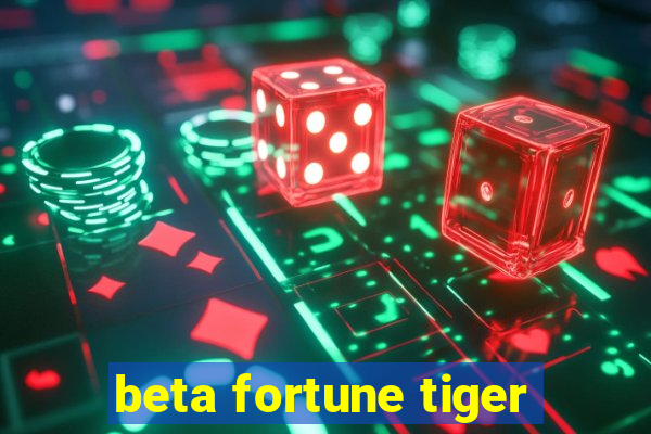 beta fortune tiger